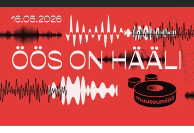 16. mai 2020 MUUSEUMIÖÖ <br><b>Tallinna Linnamuuseumi filiaalides vanalinnas, Kalamajas ja Kadriorus</b>