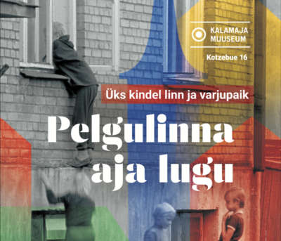 Starting from 21st of August<br><b>Exhibition "A Safe City and Refuge: The Story of Pelgulinn" at Kalamaja muuseum</b>
